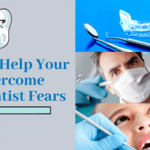 6 Tips To Help Overcome Your Child Orthodontist Fears